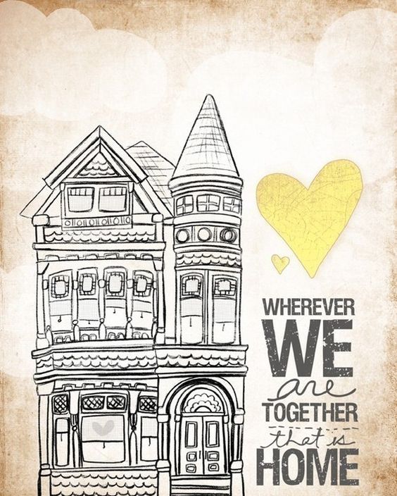 Wherever We Are Together That Is Home