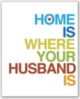 Home Is Where Your Husband Is