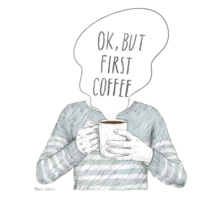 OK, but first coffee
