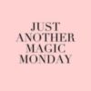 Just Another Magic Monday