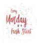 Every Monday is a Fresh Start