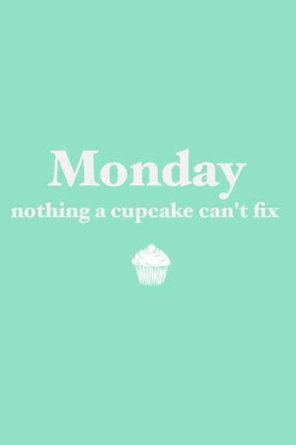 Monday nothing a cupcake can't fix