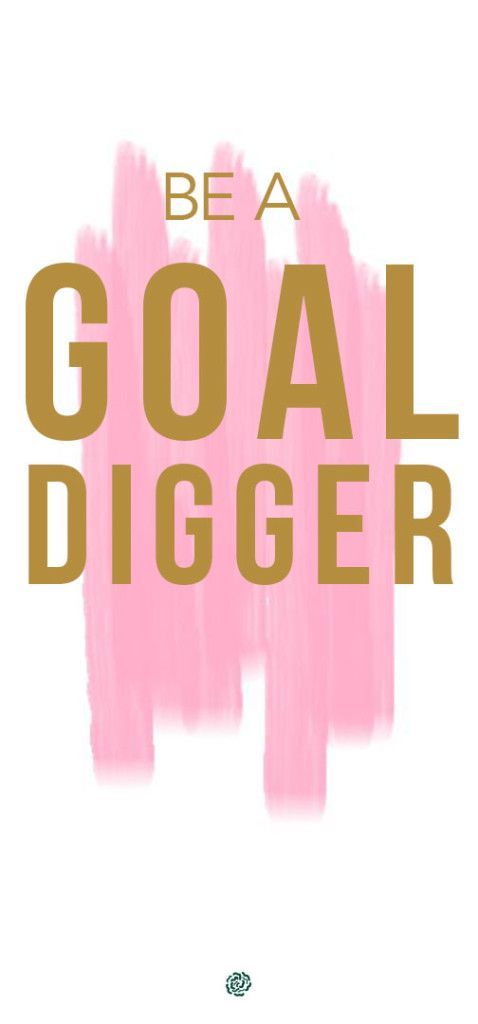 Be a Goal Digger