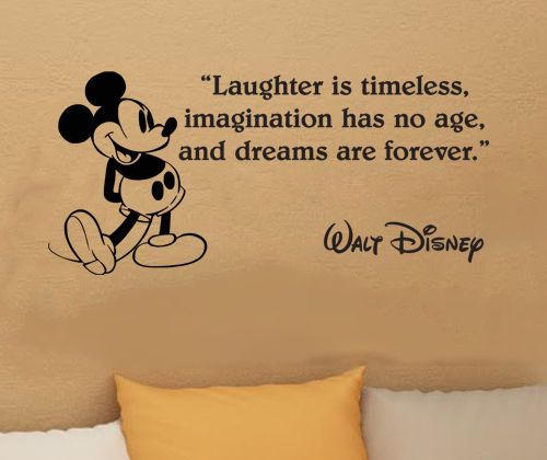 Laughter is timeless, imagination has no age, and dreams are forever. - Walt Disney