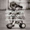 Keep going! You're half-way to the Weekend! Wednesday
