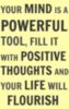 Your Mind Is A Powerful Tool, Fill It With Positive Thoughts And Your Life Will Flourish