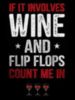 If it involves wine and flip flops count me in