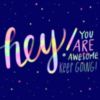 Hey! You are awesome. Keep Going!