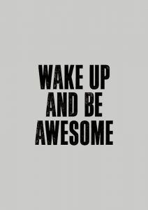 Wake Up And Be Awesome