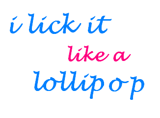 I Lick It Like A Lollipop