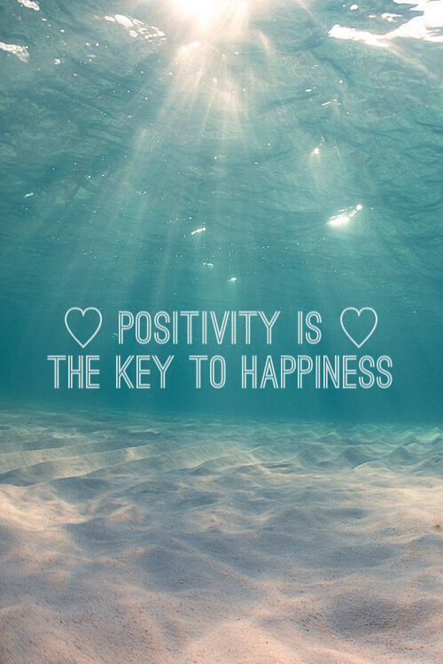 Positivity is the key to happiness 