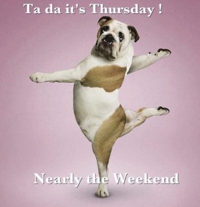 It's Thursday! Nearly the Weekend