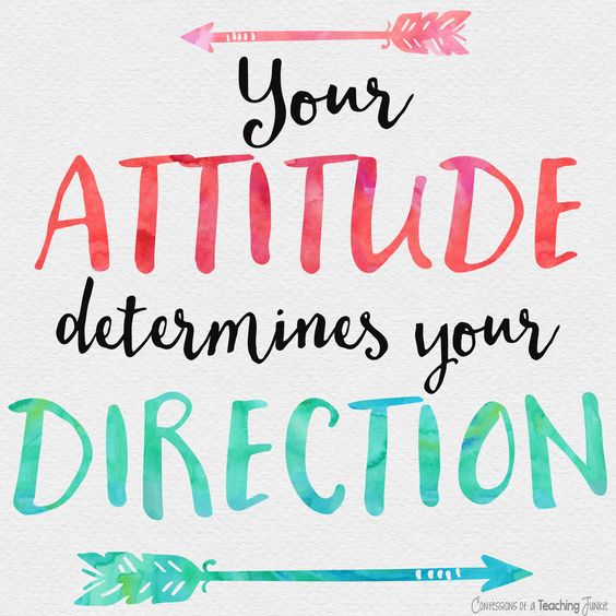 Your Attitude determines your direction