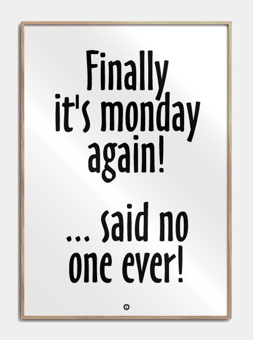 Finally it's Monday again! humor