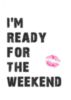 I'm ready for the Weekend - Kiss