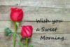 Wish you a Sweet Morning..