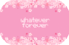 Whatever forever