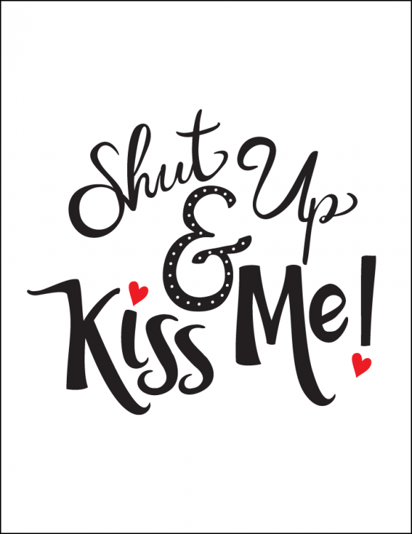 Shut Up & Kiss Me