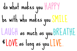 Do What Makes You Happy Be With Who Makes You Smile 