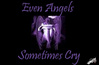 Even Angels Sometimes Cry