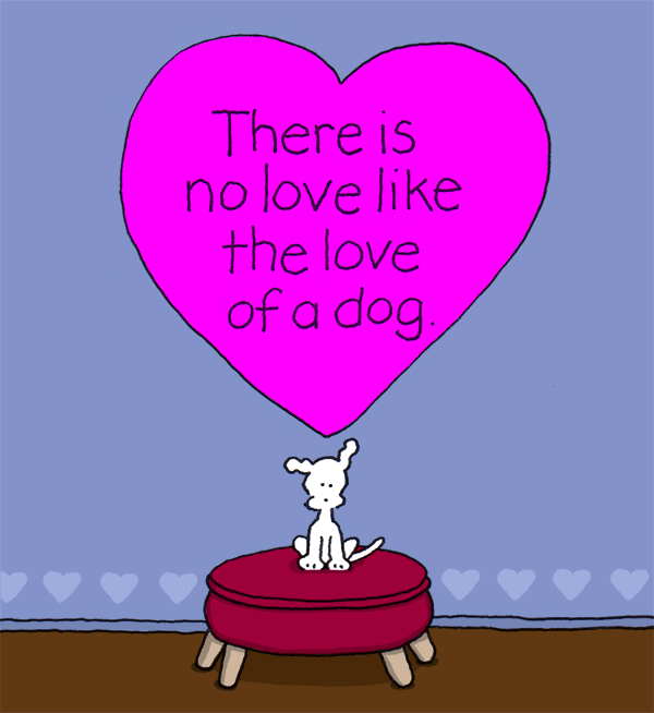 There is no love like the love of a dog.