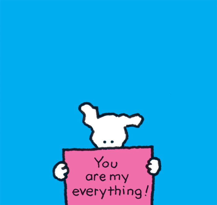 You are my everything!