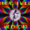 Have a Wild Weekend