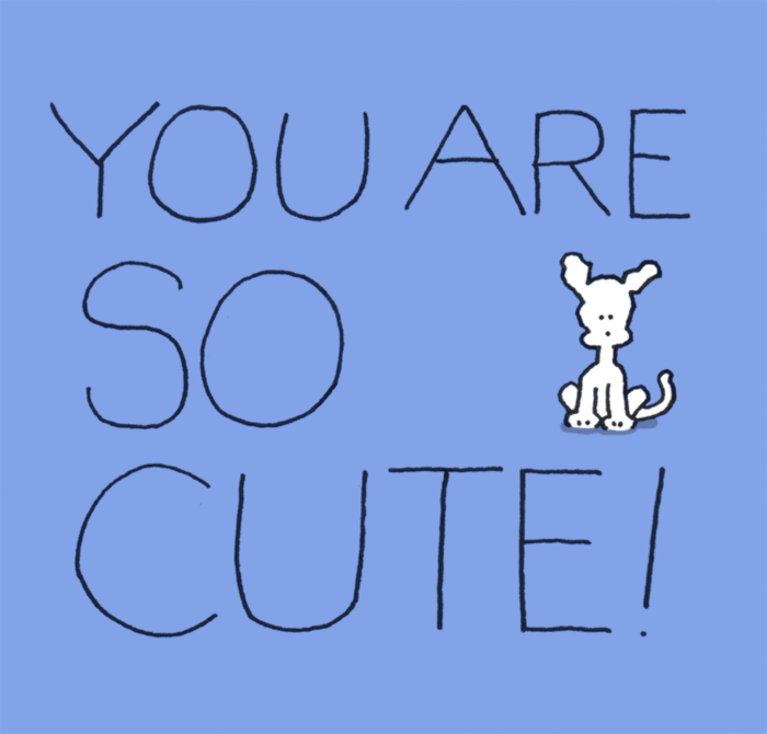 You Are So Cute!