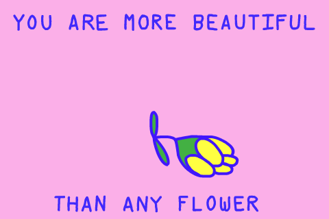 You are more beautiful than any flower 