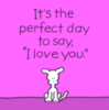 It's the perfect day to say "I love you"