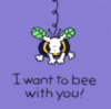 I want to bee with you