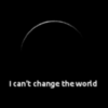 I can't change the world
