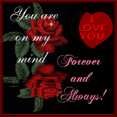 You are on my mind I love you forever and always!
