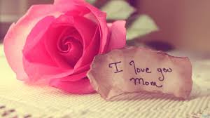 I love you Mom