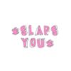 Slaps You