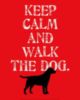 Keep Calm and Walk The Dog