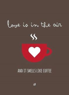 Love is in the air and it smells like coffee