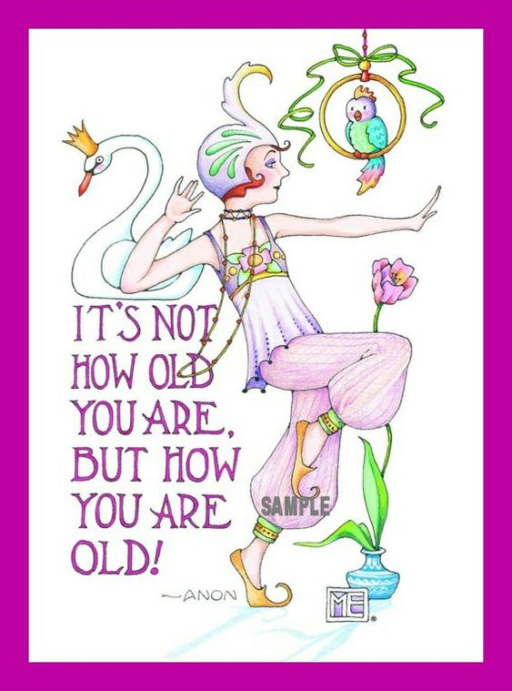 It's Not How Old You Are, But How You Are Old!