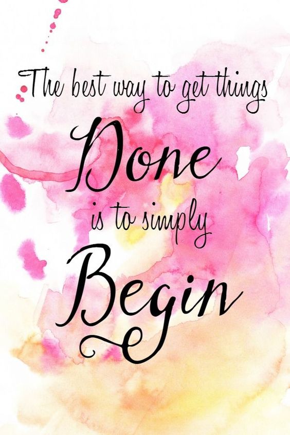 The best way to get things Done it to simply Begin