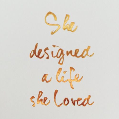 She designed a life she loved