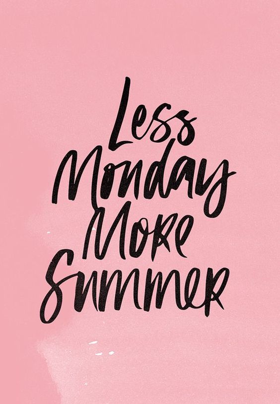 Less Monday More Summer