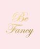 Be Fancy