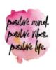 Positive mind. Positive vibes. Positive life.