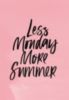 Less Monday More Summer