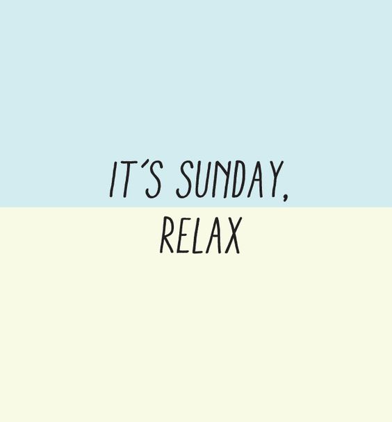 It's Sunday, Relax.