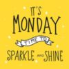 It's Monday Time to Sparkle and Shine