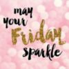 May your Friday sparkle