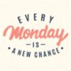 Every Monday is a New Chance