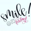 Smile It's Friday!