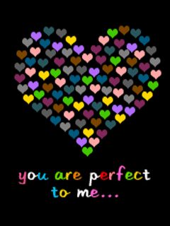 You are perfect to me...